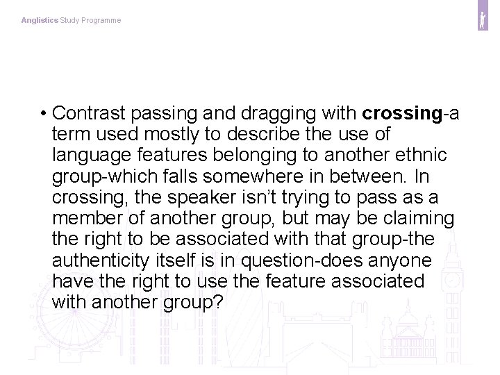 Anglistics Study Programme • Contrast passing and dragging with crossing-a term used mostly to