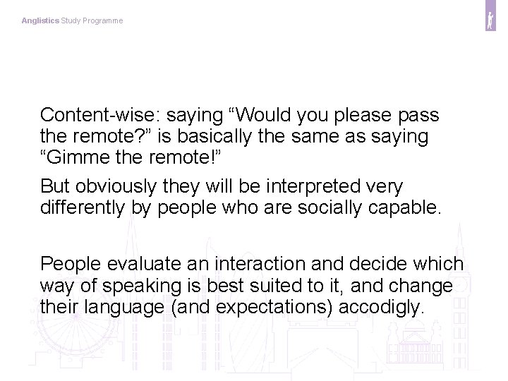 Anglistics Study Programme Content-wise: saying “Would you please pass the remote? ” is basically