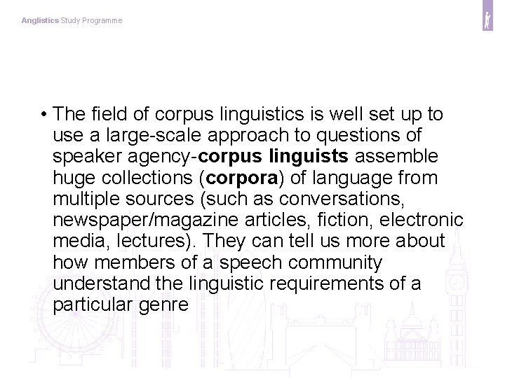 Anglistics Study Programme • The field of corpus linguistics is well set up to