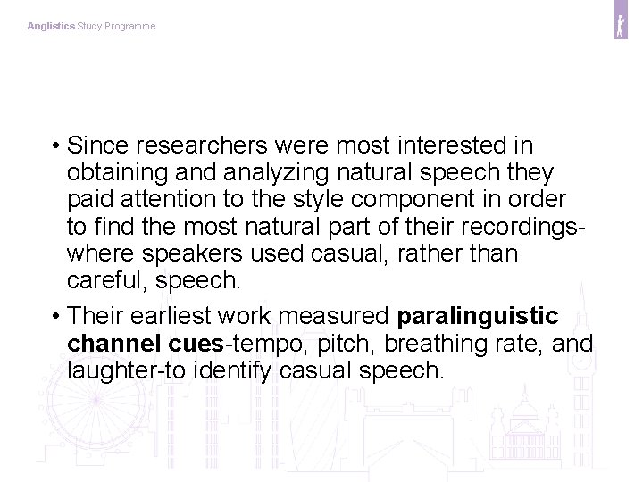 Anglistics Study Programme • Since researchers were most interested in obtaining and analyzing natural