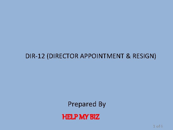 DIR-12 (DIRECTOR APPOINTMENT & RESIGN) Prepared By HELP MY BIZ 1 of 6 