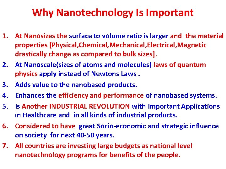 Why Nanotechnology Is Important 1. At Nanosizes the surface to volume ratio is larger