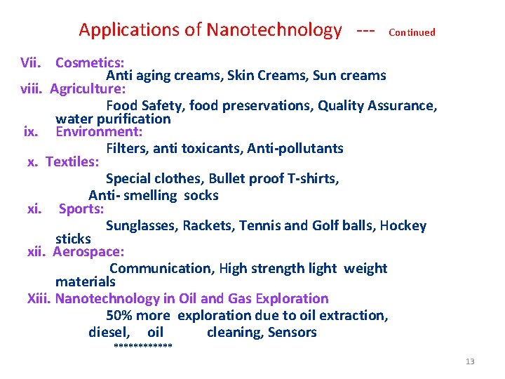 Applications of Nanotechnology --- Continued Vii. Cosmetics: Anti aging creams, Skin Creams, Sun creams