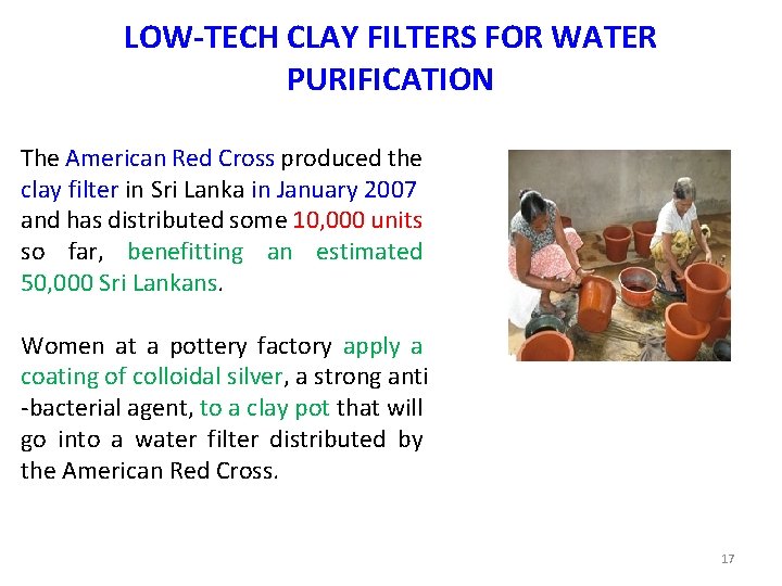 LOW-TECH CLAY FILTERS FOR WATER PURIFICATION The American Red Cross produced the clay filter