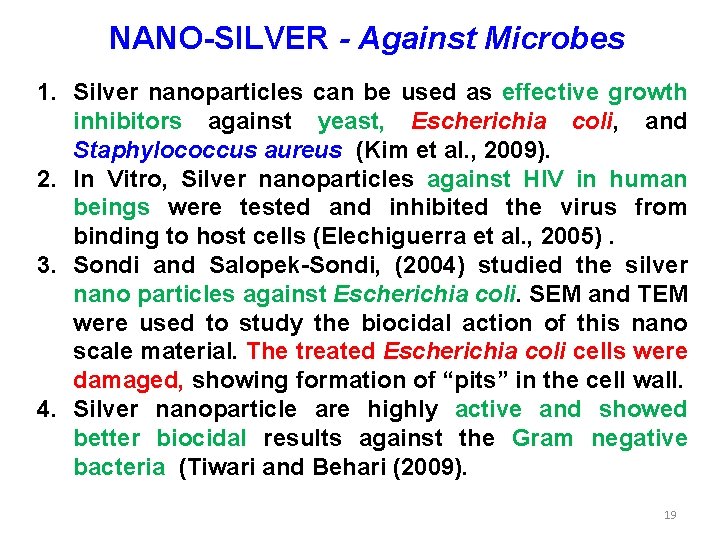 NANO-SILVER - Against Microbes 1. Silver nanoparticles can be used as effective growth inhibitors