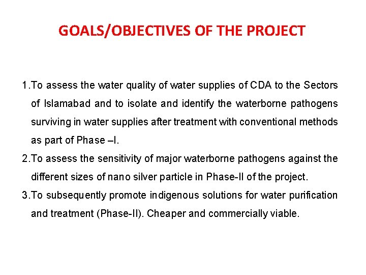 GOALS/OBJECTIVES OF THE PROJECT 1. To assess the water quality of water supplies of