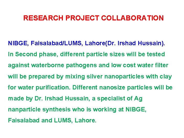 RESEARCH PROJECT COLLABORATION NIBGE, Faisalabad/LUMS, Lahore(Dr. Irshad Hussain). In Second phase, different particle sizes