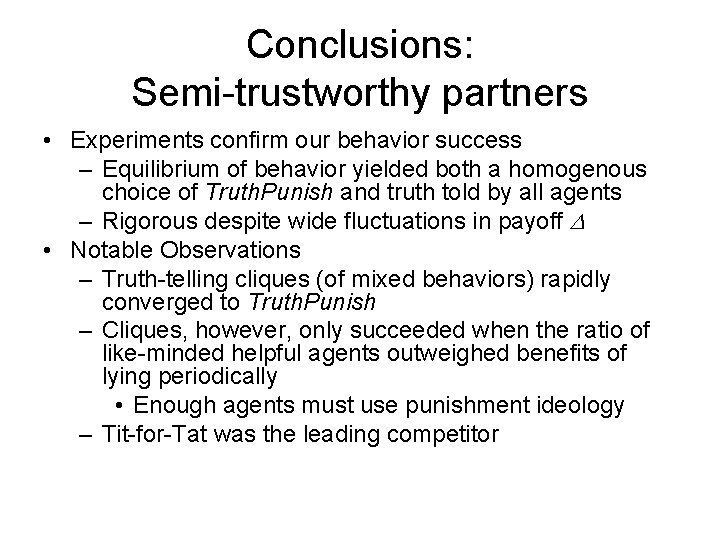 Conclusions: Semi-trustworthy partners • Experiments confirm our behavior success – Equilibrium of behavior yielded