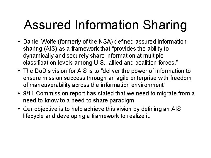 Assured Information Sharing • Daniel Wolfe (formerly of the NSA) defined assured information sharing