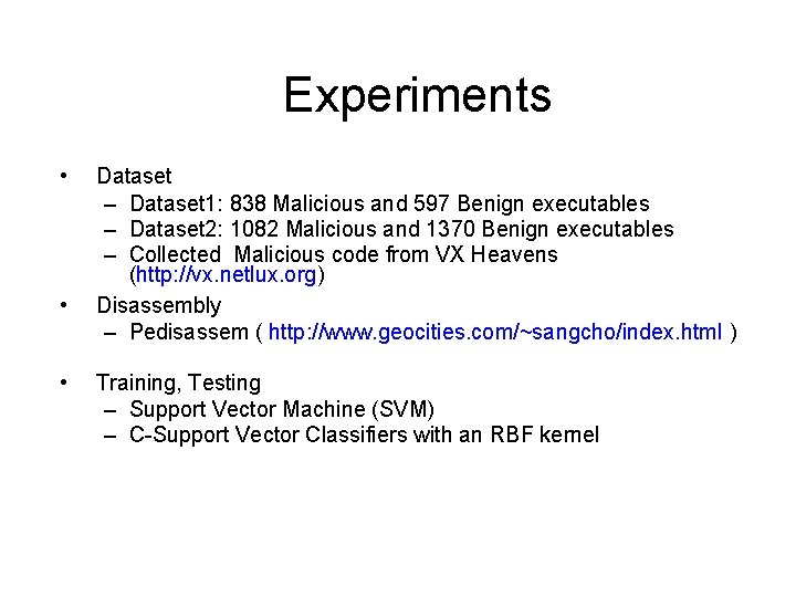 Experiments • • • Dataset – Dataset 1: 838 Malicious and 597 Benign executables