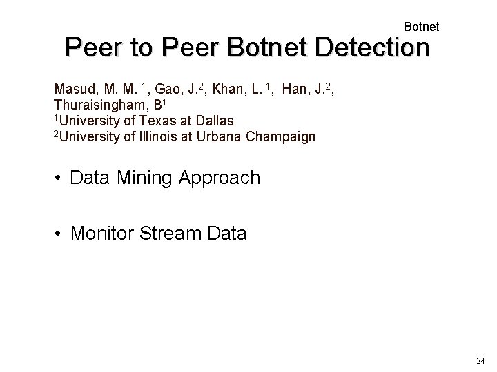 Botnet Peer to Peer Botnet Detection Masud, M. M. 1, Gao, J. 2, Khan,