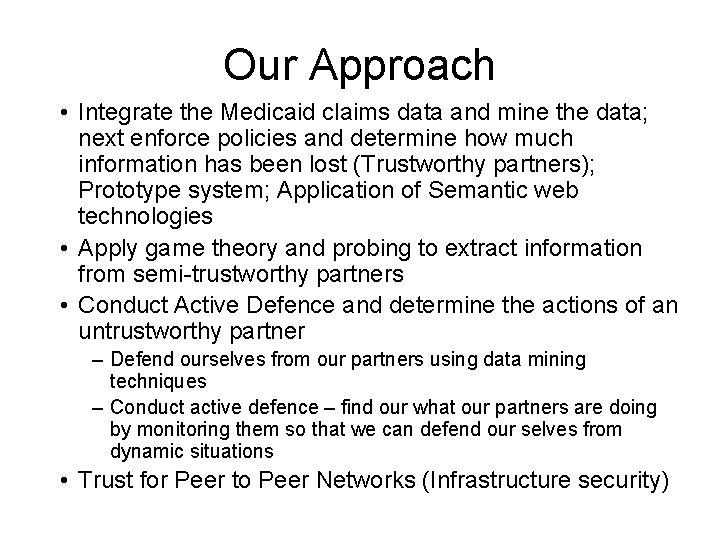 Our Approach • Integrate the Medicaid claims data and mine the data; next enforce