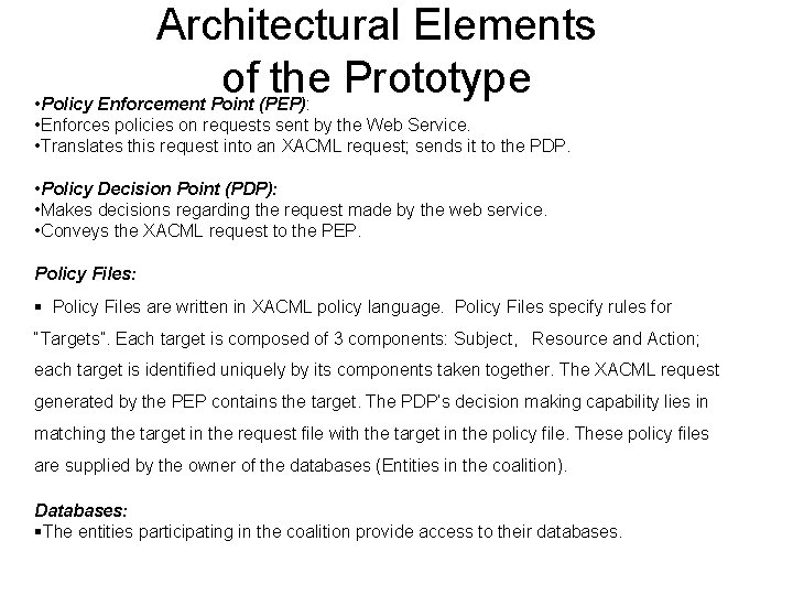 Architectural Elements of the Prototype • Policy Enforcement Point (PEP): • Enforces policies on