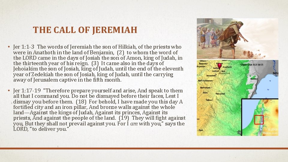 THE CALL OF JEREMIAH • Jer 1: 1 -3 The words of Jeremiah the