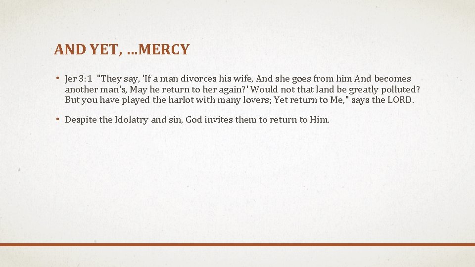 AND YET, …MERCY • Jer 3: 1 "They say, 'If a man divorces his