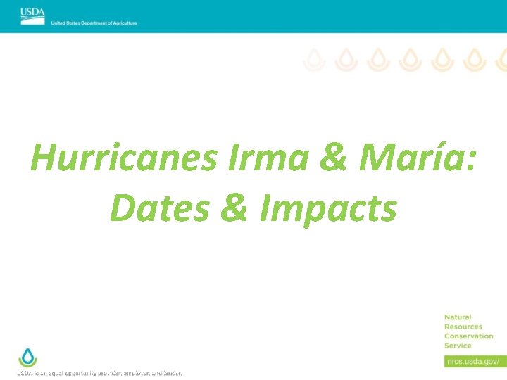 Hurricanes Irma & María: Dates & Impacts USDA is an equal opportunity provider, employer,