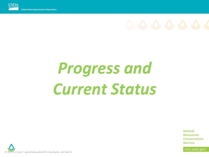 Progress and Current Status USDA is an equal opportunity provider, employer, and lender. 