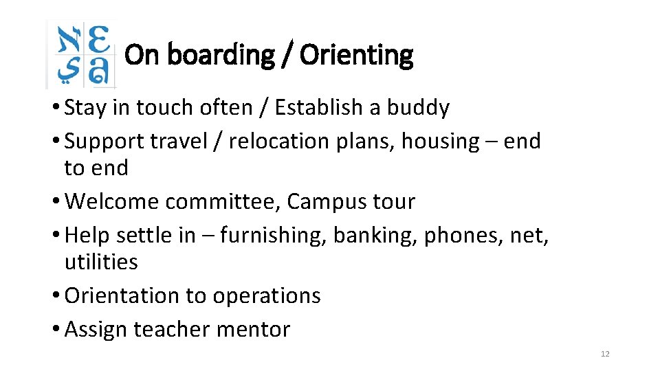 On boarding / Orienting • Stay in touch often / Establish a buddy •