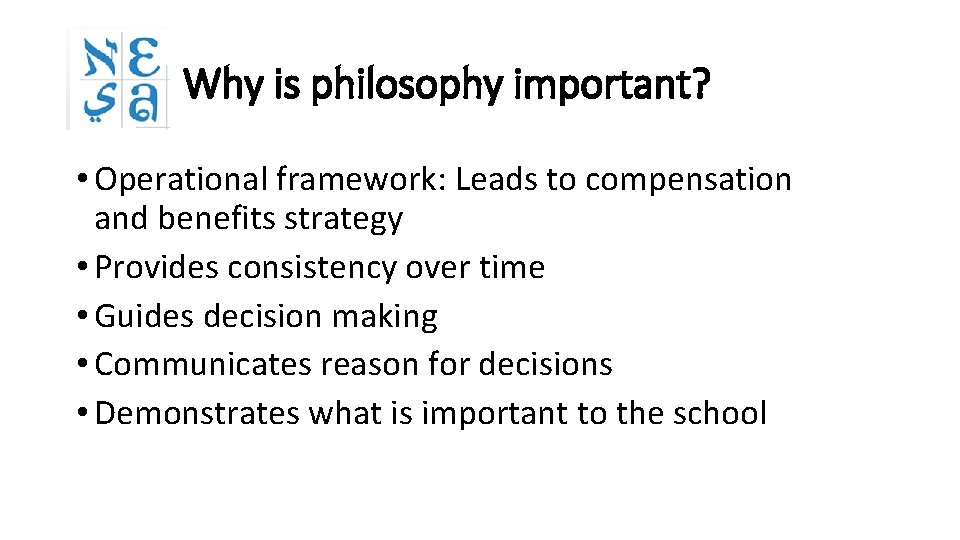 Why is philosophy important? • Operational framework: Leads to compensation and benefits strategy •