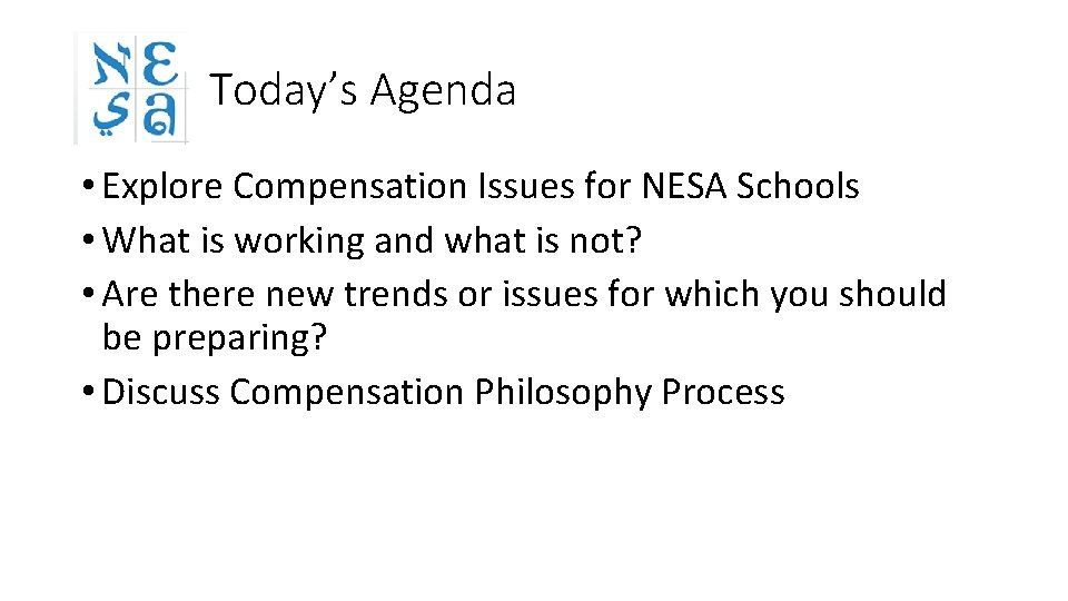 Today’s Agenda • Explore Compensation Issues for NESA Schools • What is working and