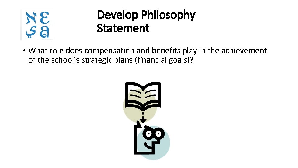 Develop Philosophy Statement • What role does compensation and benefits play in the achievement