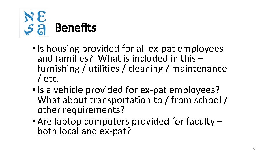 Benefits • Is housing provided for all ex-pat employees and families? What is included