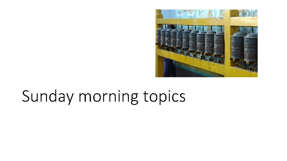 Sunday morning topics 