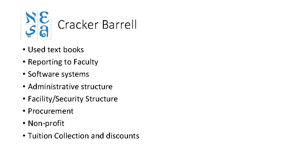 Cracker Barrell • Used text books • Reporting to Faculty • Software systems •