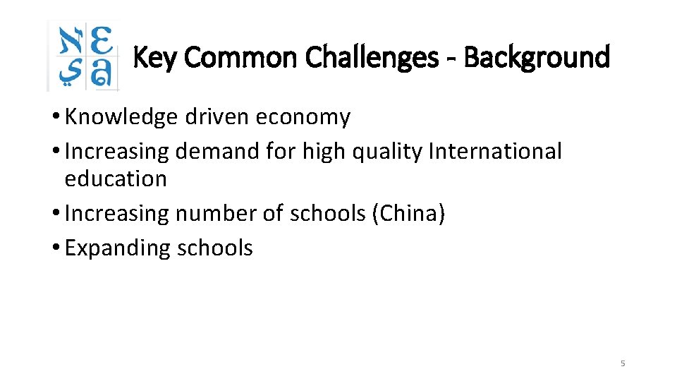 Key Common Challenges - Background • Knowledge driven economy • Increasing demand for high