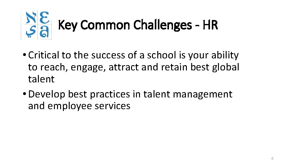 Key Common Challenges - HR • Critical to the success of a school is