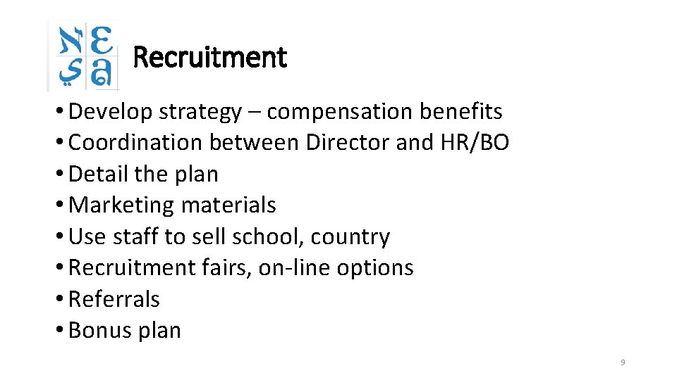 Recruitment • Develop strategy – compensation benefits • Coordination between Director and HR/BO •