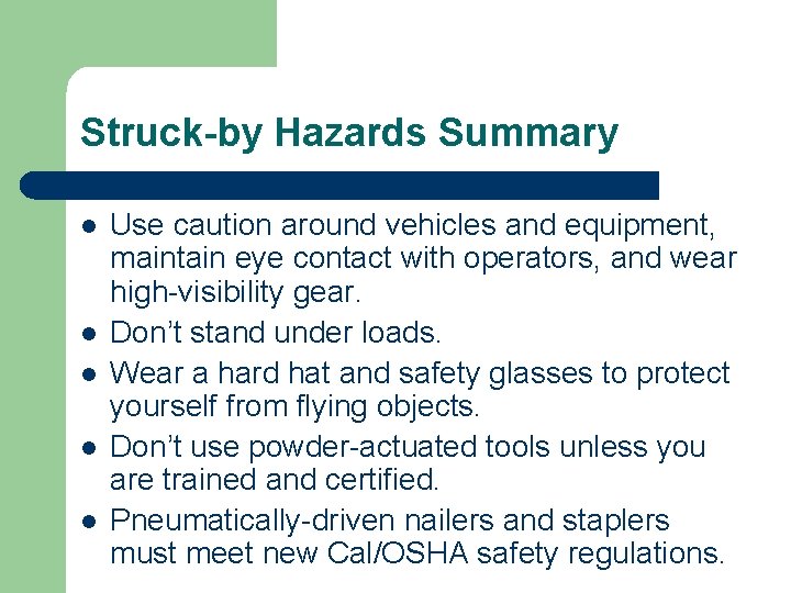 Struck-by Hazards Summary l l l Use caution around vehicles and equipment, maintain eye