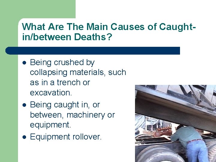 What Are The Main Causes of Caughtin/between Deaths? l l l Being crushed by