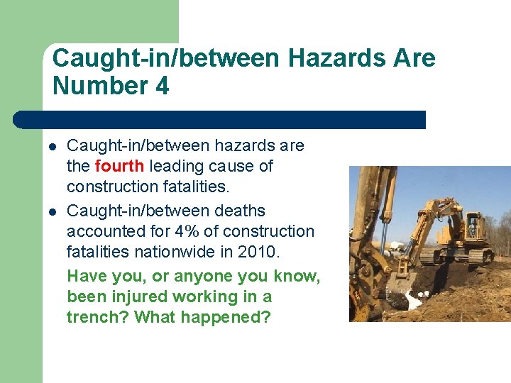 Caught-in/between Hazards Are Number 4 l l Caught-in/between hazards are the fourth leading cause