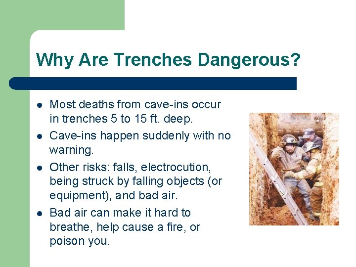 Why Are Trenches Dangerous? l l Most deaths from cave-ins occur in trenches 5