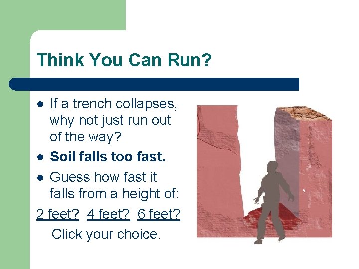 Think You Can Run? If a trench collapses, why not just run out of