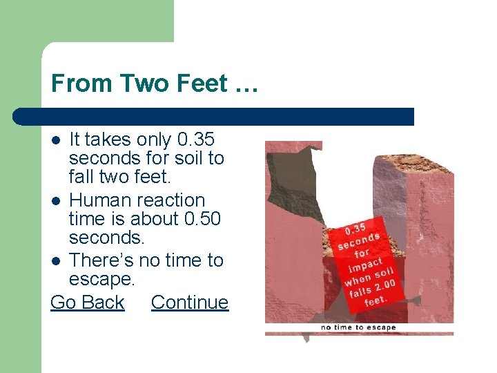 From Two Feet … It takes only 0. 35 seconds for soil to fall