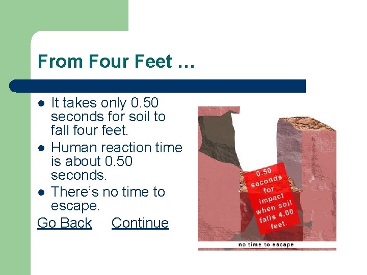 From Four Feet … It takes only 0. 50 seconds for soil to fall