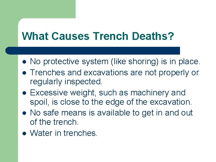 What Causes Trench Deaths? l l l No protective system (like shoring) is in