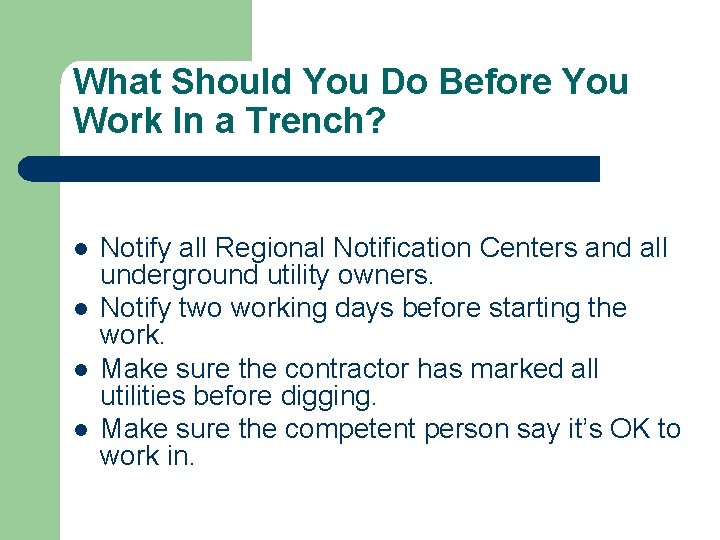 What Should You Do Before You Work In a Trench? l l Notify all