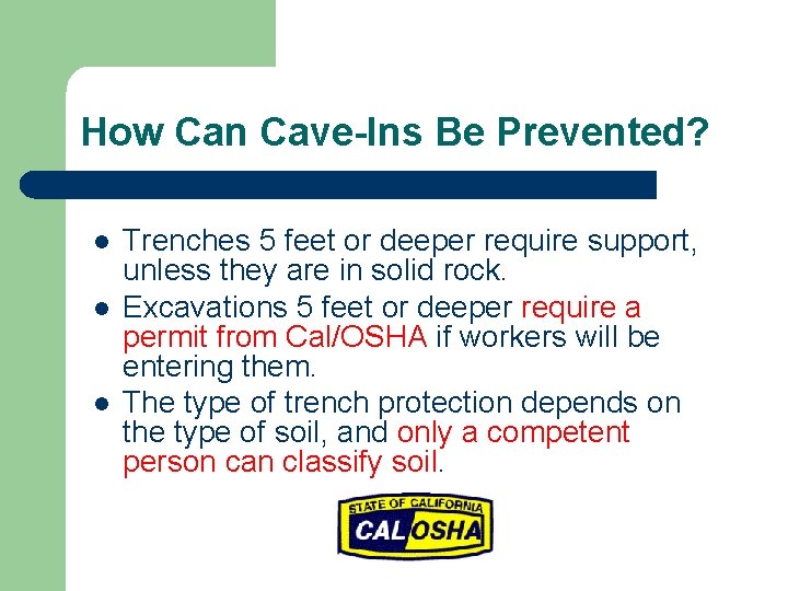 How Can Cave-Ins Be Prevented? l l l Trenches 5 feet or deeper require