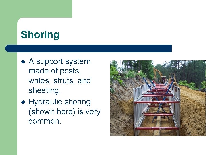 Shoring l l A support system made of posts, wales, struts, and sheeting. Hydraulic