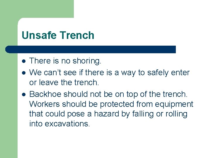 Unsafe Trench l l l There is no shoring. We can’t see if there