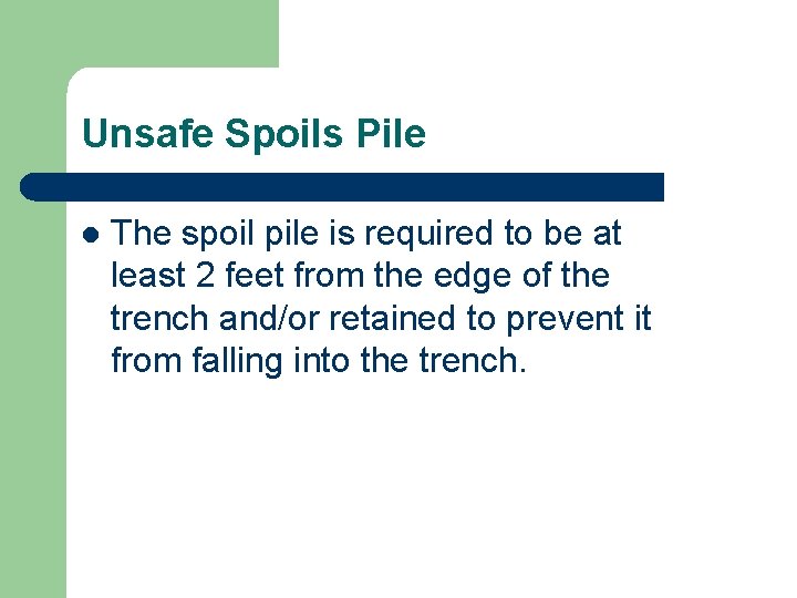 Unsafe Spoils Pile l The spoil pile is required to be at least 2