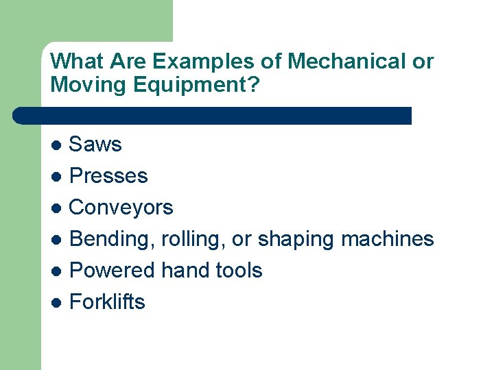 What Are Examples of Mechanical or Moving Equipment? Saws l Presses l Conveyors l