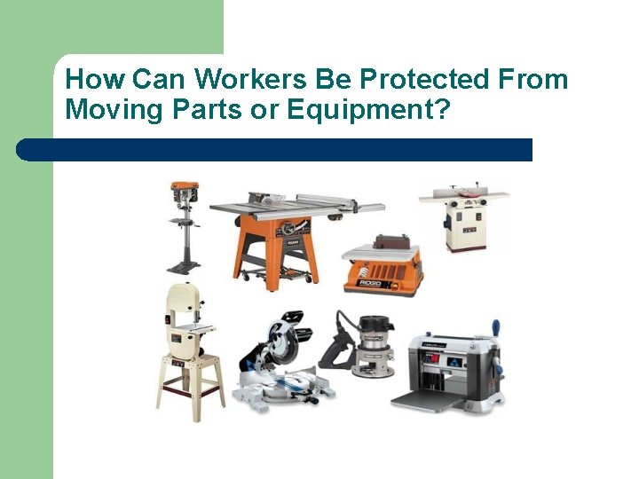 How Can Workers Be Protected From Moving Parts or Equipment? 