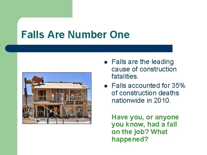 Falls Are Number One l l Falls are the leading cause of construction fatalities.