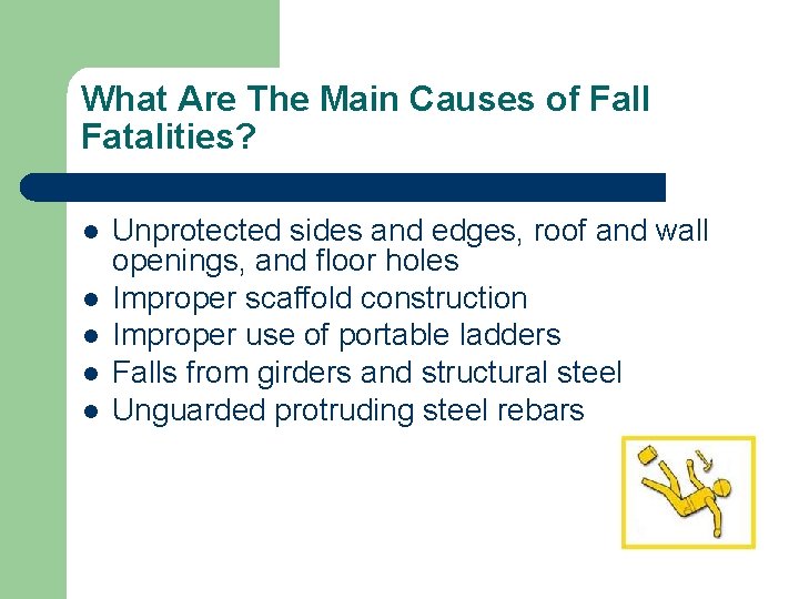 What Are The Main Causes of Fall Fatalities? l l l Unprotected sides and