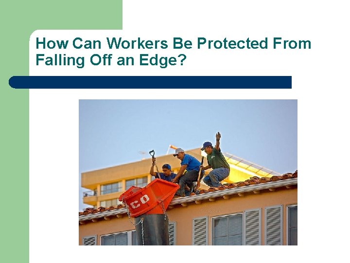 How Can Workers Be Protected From Falling Off an Edge? 
