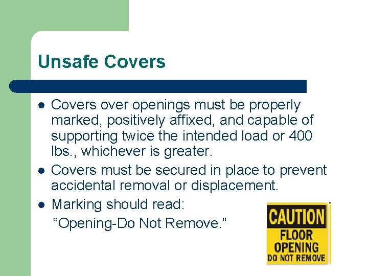 Unsafe Covers over openings must be properly marked, positively affixed, and capable of supporting